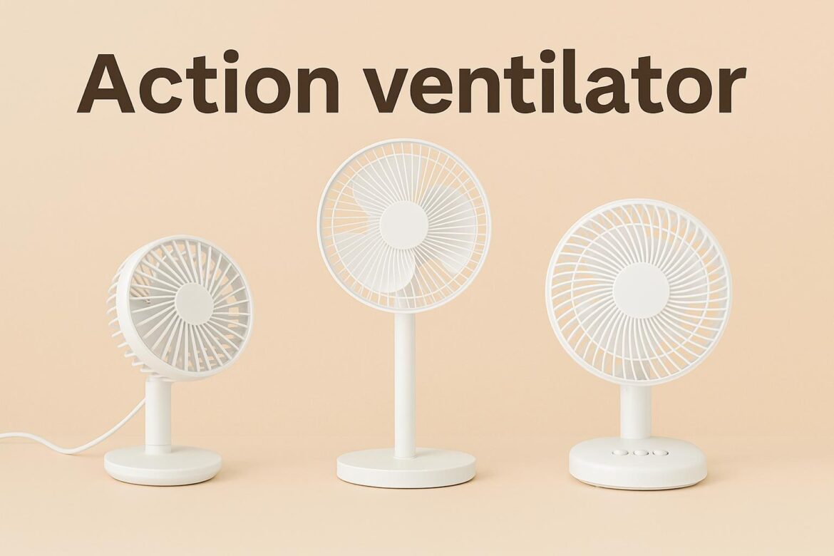 Action ventilator welke zijn er